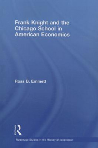 Kniha Frank Knight and the Chicago School in American Economics Ross B. Emmett