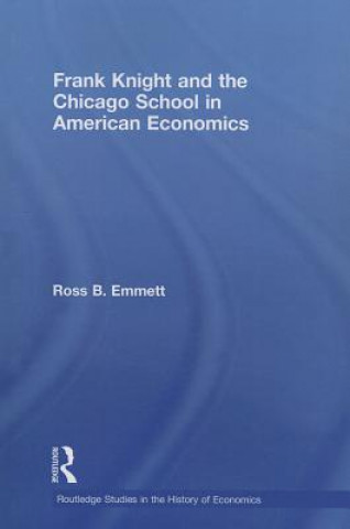 Książka Frank Knight and the Chicago School in American Economics Ross B. Emmett