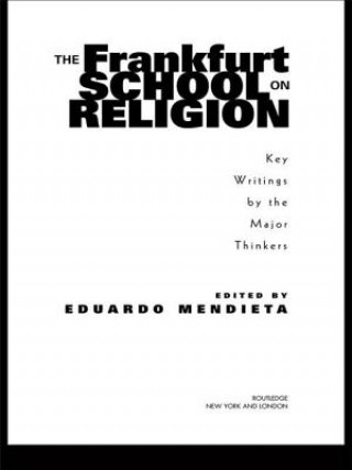 Kniha Frankfurt School on Religion Eduardo Mendieta