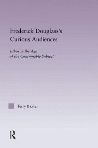 Könyv Frederick Douglass's Curious Audiences Terry Baxter