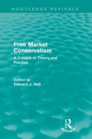 Könyv Free Market Conservatism (Routledge Revivals) Edward Nell