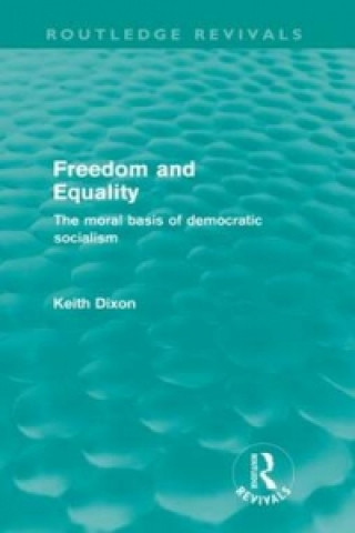 Książka Freedom and Equality (Routledge Revivals) Keith Dixon