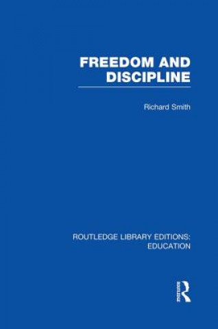 Livre Freedom and Discipline (RLE Edu K) Richard Smith