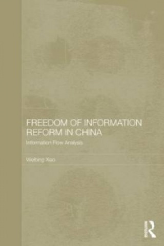 Könyv Freedom of Information Reform in China Weibing Xiao