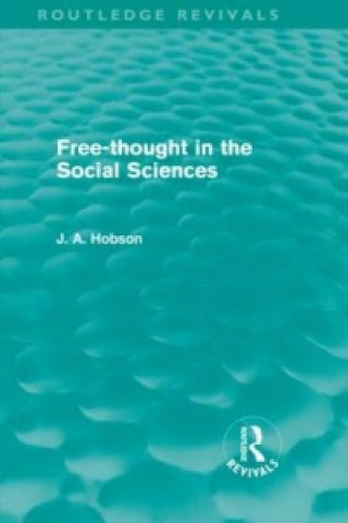 Kniha Free-Thought in the Social Sciences (Routledge Revivals) J. A. Hobson