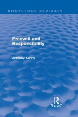 Carte Freewill and Responsibility (Routledge Revivals) Anthony Kenny