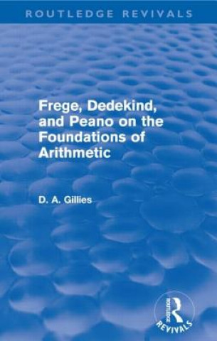 Carte Frege, Dedekind, and Peano on the Foundations of Arithmetic (Routledge Revivals) Donald Gillies