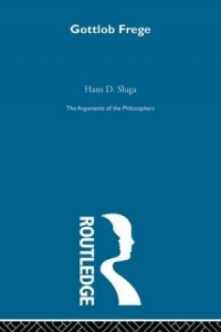 Book Frege - Arg Philosophers (RPD) Hans D. Sluga