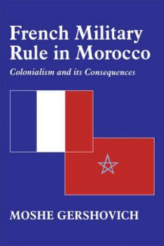 Buch French Military Rule in Morocco Moshe Gershovich