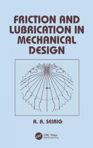 Книга Friction and Lubrication in Mechanical Design Ali A. Seireg