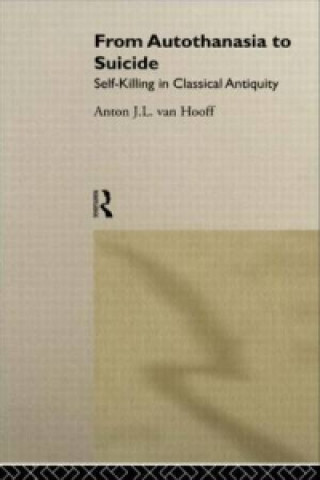 Carte From Autothanasia to Suicide Anton J.L.Van Hooff