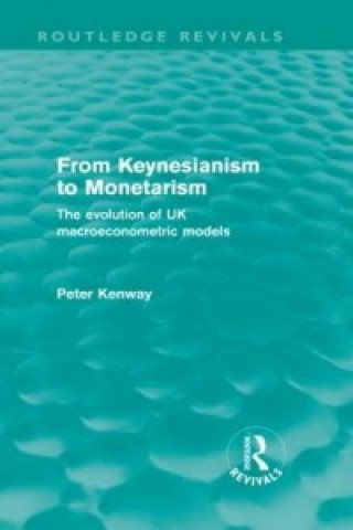 Книга From Keynesianism to Monetarism (Routledge Revivals) Peter Kenway