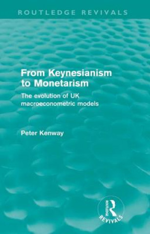 Könyv From Keynesianism to Monetarism (Routledge Revivals) Peter Kenway