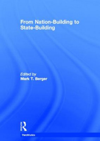 Kniha From Nation-Building to State-Building Mark T. Berger