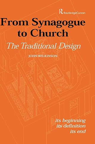 Kniha From Synagogue to Church: The Traditional Design John Wilkinson