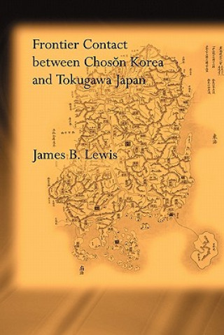 Buch Frontier Contact Between Choson Korea and Tokugawa Japan James B. Lewis