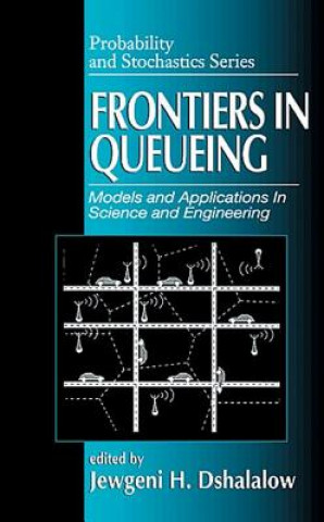 Knjiga Frontiers in Queueing Jewgeni H. Dshalalow