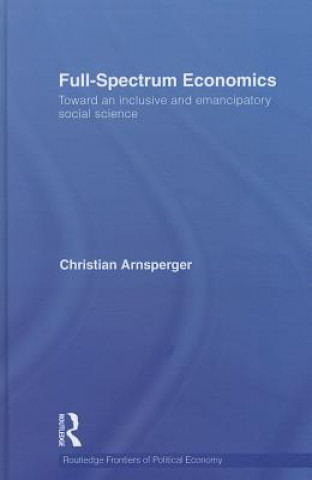 Kniha Full-Spectrum Economics Christian Arnsperger