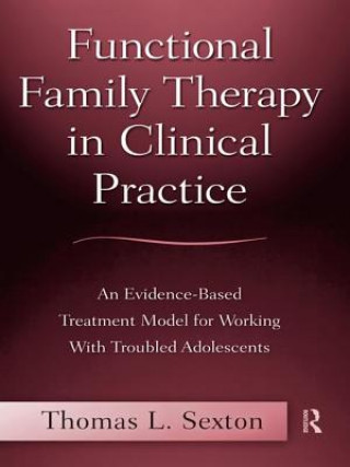 Kniha Functional Family Therapy in Clinical Practice Thomas L. Sexton