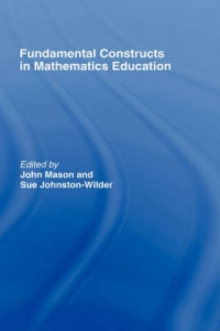 Knjiga Fundamental Constructs in Mathematics Education Sue Johnston-Wilder