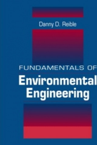 Kniha Fundamentals of Environmental Engineering Danny D. Reible
