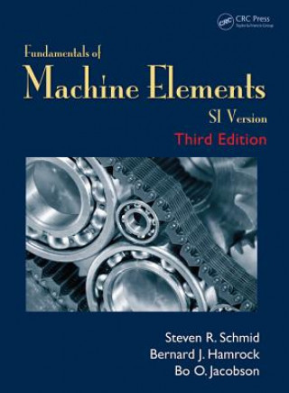 Carte Fundamentals of Machine Elements Bo O. (Lund University Sweden) Jacobson