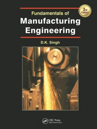 Kniha Fundamentals of Manufacturing Engineering, Third Edition D. K. Singh
