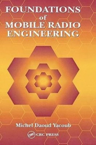 Carte Foundations of Mobile Radio Engineering Michel Daoud Yacoub