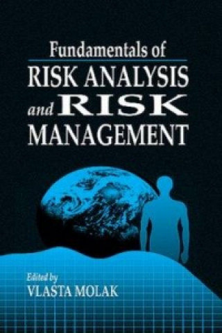Carte Fundamentals of Risk Analysis and Risk Management Vlasta Molak