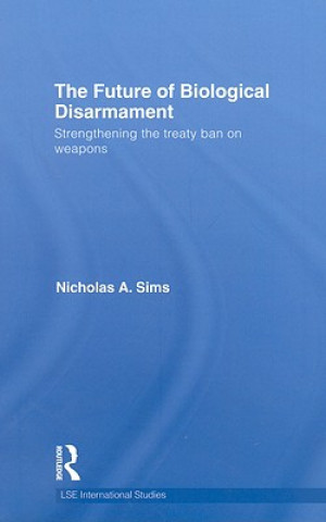 Könyv Future of Biological Disarmament Nicholas A. Sims