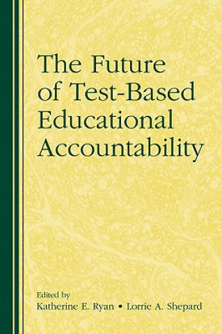 Kniha Future of Test-Based Educational Accountability 