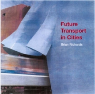 Kniha Future Transport in Cities Brian Richards