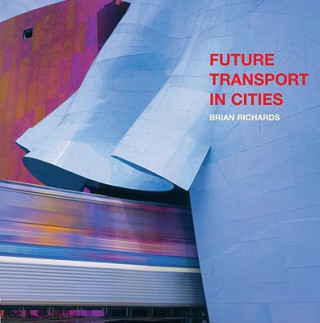 Kniha Future Transport in Cities Brian Richards