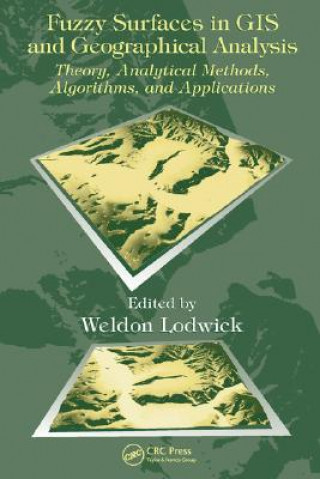 Könyv Fuzzy Surfaces in GIS and Geographical Analysis Weldon Lodwick