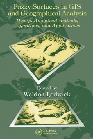 Kniha Fuzzy Surfaces in GIS and Geographical Analysis Weldon Lodwick