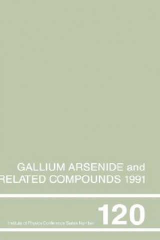 Könyv Gallium Arsenide and Related Compounds 1991, Proceedings of the Eighteenth INT  Symposium, 9-12 September 1991, Seattle, USA Gerald B. Stringfellow