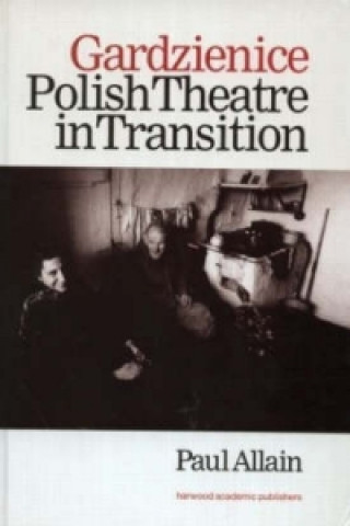 Kniha Gardzienice: Polish Theatre in Transition Paul Allain