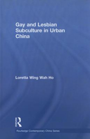 Carte Gay and Lesbian Subculture in Urban China Loretta Wing Wah Ho