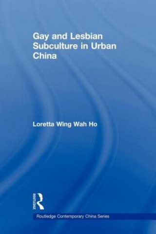 Carte Gay and Lesbian Subculture in Urban China Loretta Wing Wah Ho