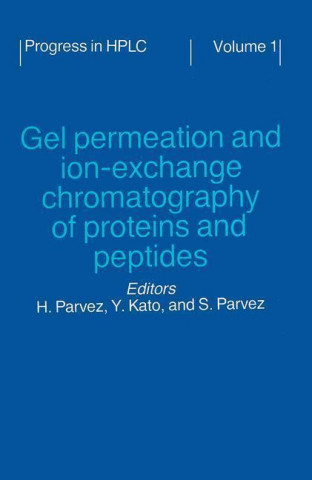 Kniha Gel Permeation and Ion-Exchange Chromatography of Proteins and Peptides 