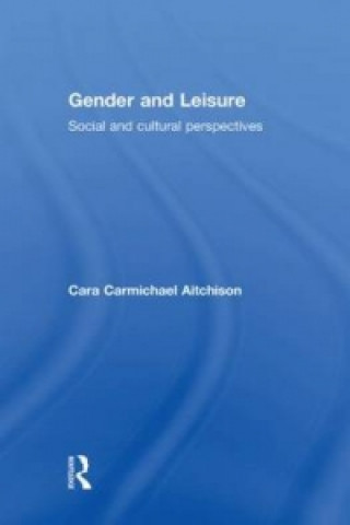 Könyv Gender and Leisure Cara Carmichael Aitchison