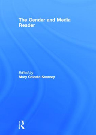 Kniha Gender and Media Reader Mary Celeste Kearney