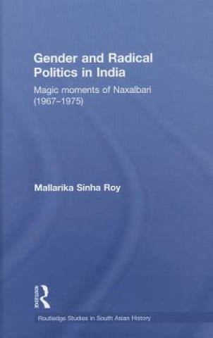 Kniha Gender and Radical Politics in India Mallarika Sinha Roy