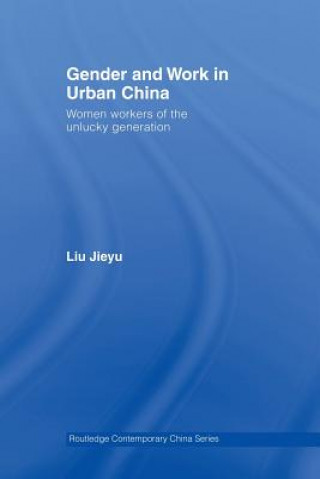 Könyv Gender and Work in Urban China Jieyu Liu