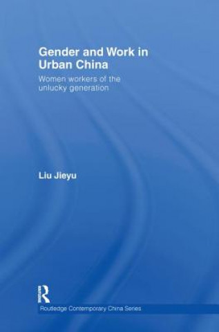 Könyv Gender and Work in Urban China Jieyu Liu