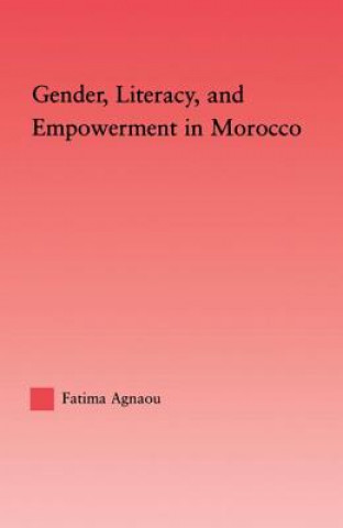 Könyv Gender, Literacy, and Empowerment in Morocco Fatima Agnaou
