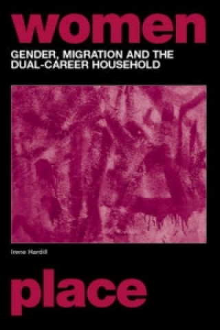 Kniha Gender, Migration and the Dual Career Household Irene Hardill