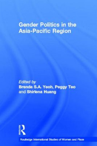 Carte Gender Politics in the Asia-Pacific Region Brenda S. A. Yeoh