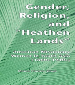 Carte Gender, Religion, and the Heathen Lands Maina Chawla Singh