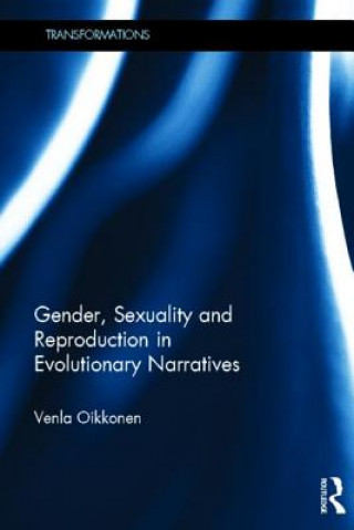 Kniha Gender, Sexuality and Reproduction in Evolutionary Narratives Venla Oikkonen